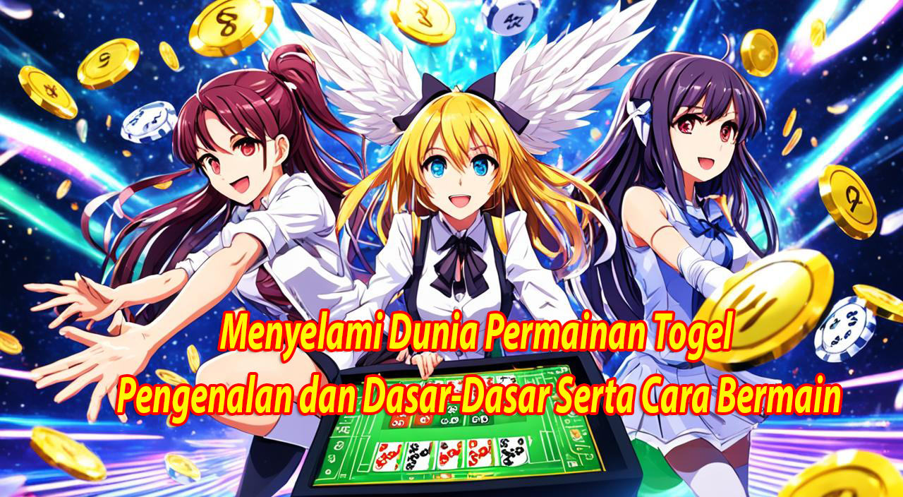 Menyelami Dunia Permainan Togel Pengenalan dan Dasar-Dasar apa itu togel